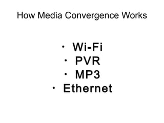 How Media Convergence Works ・ Wi-Fi ・ PVR ・ MP3 ・ Ethernet 