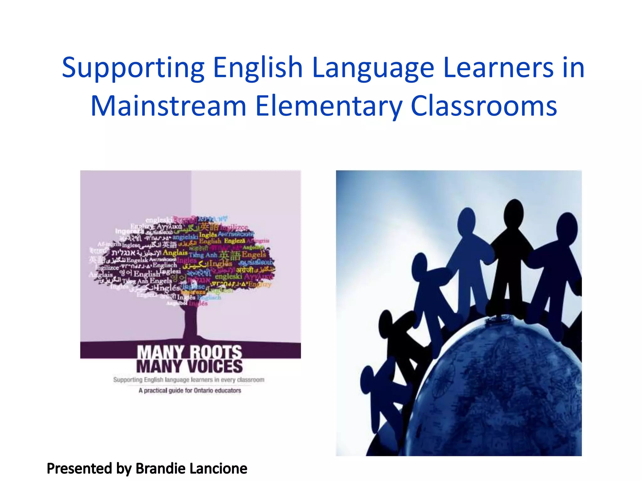 Supporting English Language Learners in
Mainstream Elementary Classrooms