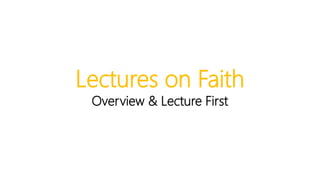 Week 14 - Lectures on Faith Overview.pptx