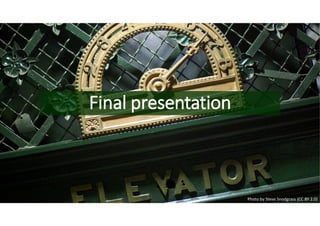 Final presentation
Photo by Steve Snodgrass (CC BY 2.0)
 