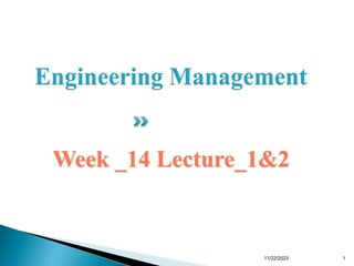 Week _14 Lecture_1&2
11/22/2023 1
 