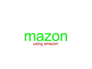 mazon
 using amazon
 