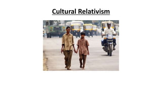 Cultural Relativism
 