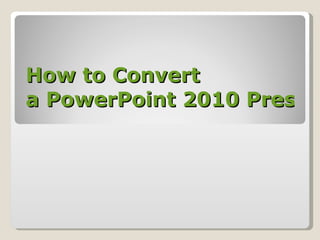 How to Convert  a PowerPoint 2010 Presentation to Video 