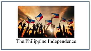 The Philippine Independence
 