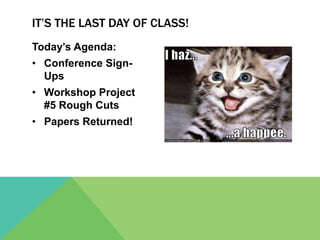 Today’s Agenda:Conference Sign-Ups