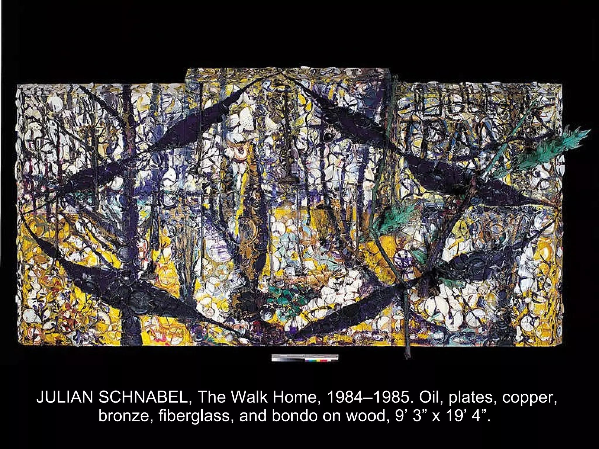 JULIAN SCHNABEL, The Walk Home, 1984–1985. Oil, plates, copper, bronze, fiberglass, and bondo on wood, 9’ 3” x 19’ 4”.  