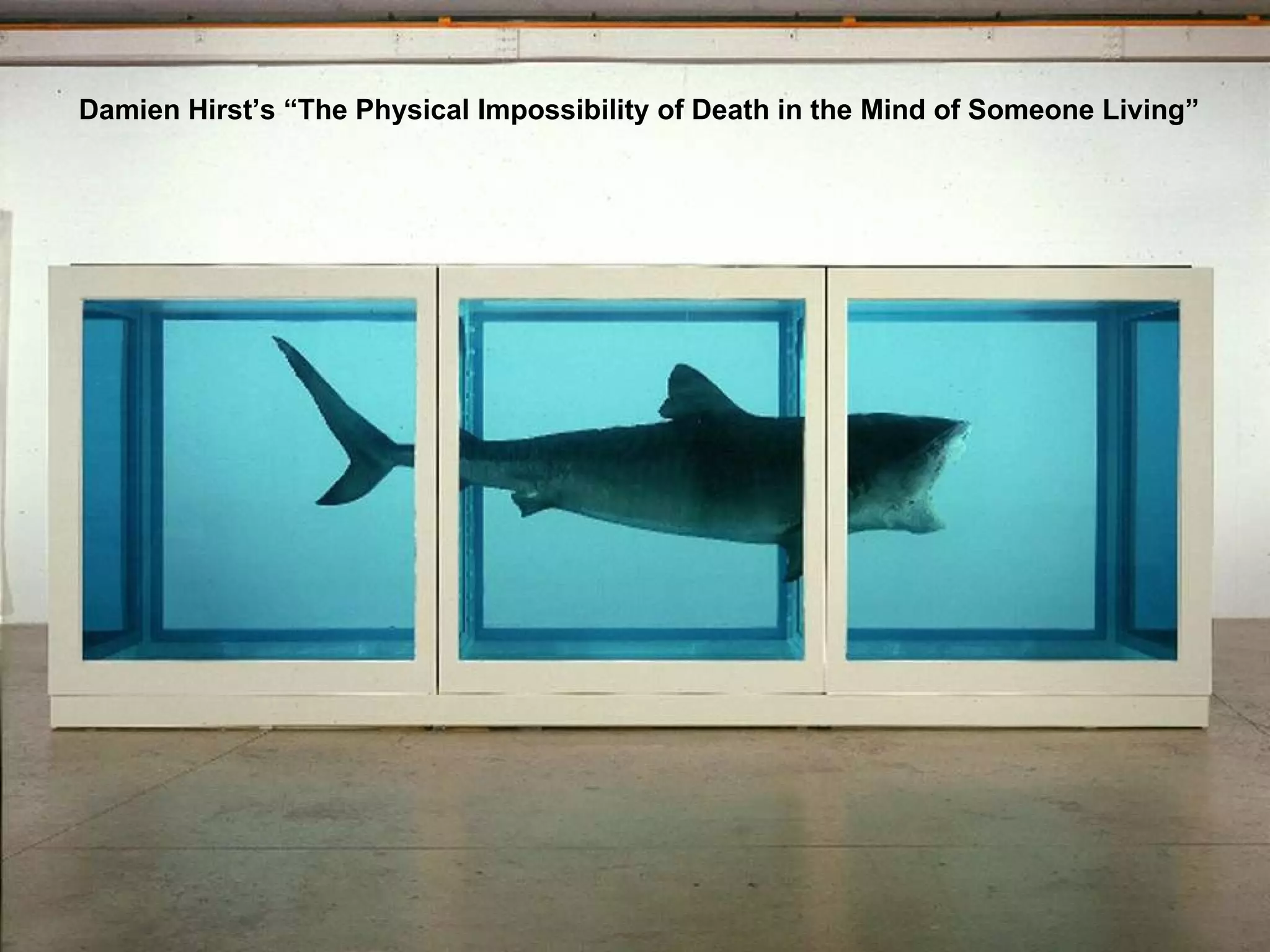 Damien Hirst’s “The Physical Impossibility of Death in the Mind of Someone Living”   