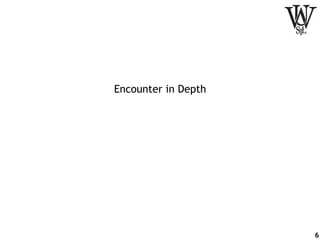 Encounter in Depth
6
 