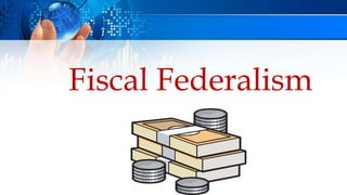 Fiscal Federalism
 