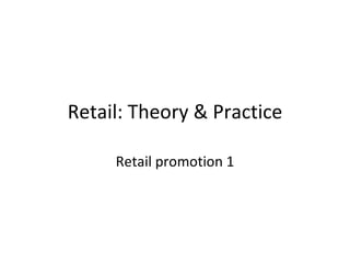 Retail: Theory & Practice Retail promotion 1 