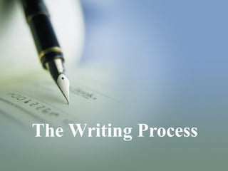 The Writing Process
 