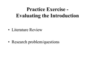 Practice Exercise -
Evaluating the Introduction
• Literature Review
• Research problem/questions
 