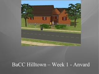 BaCC Hilltown – Week 1 - Anvard
 