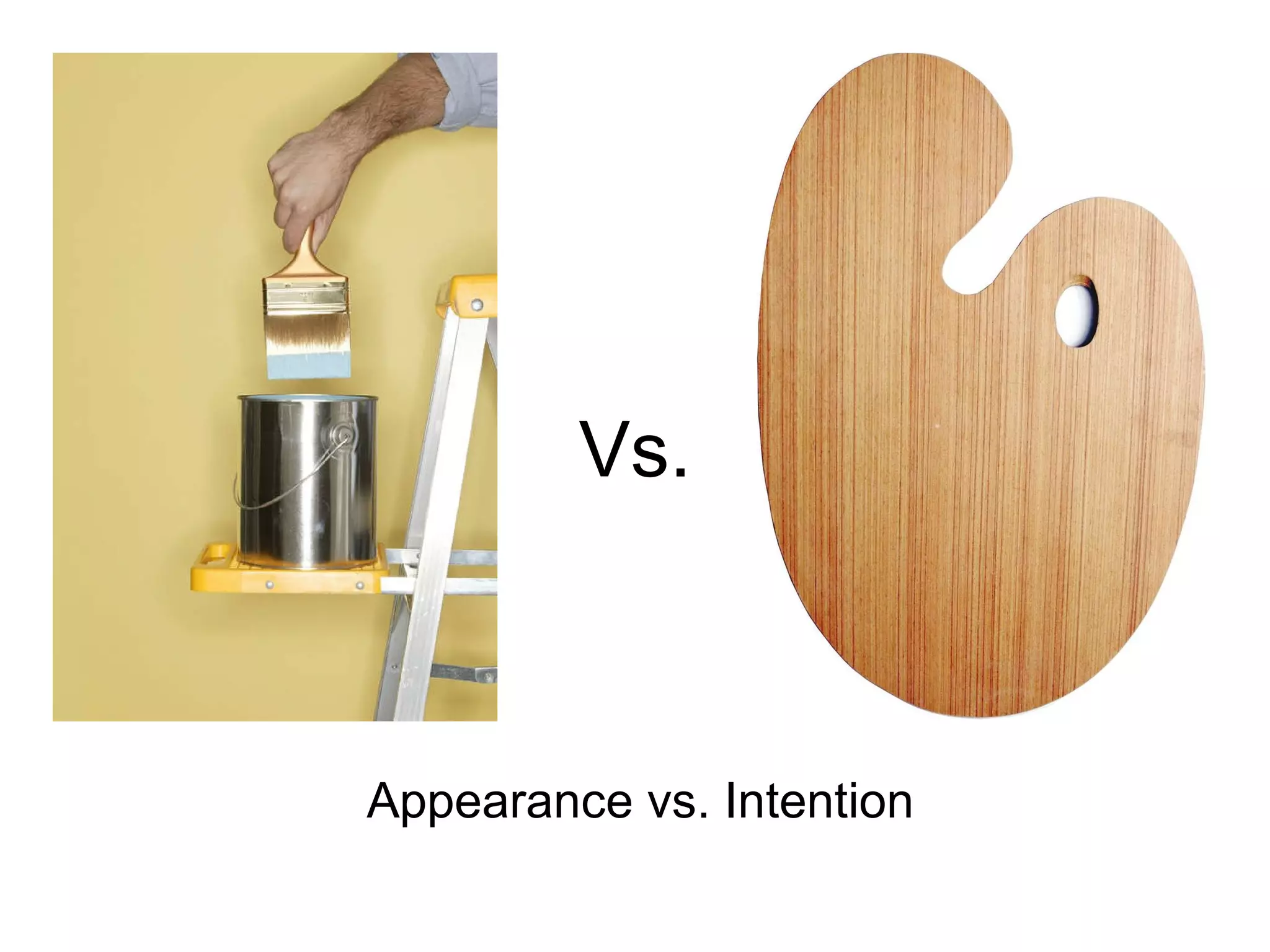 Vs. Appearance vs. Intention 