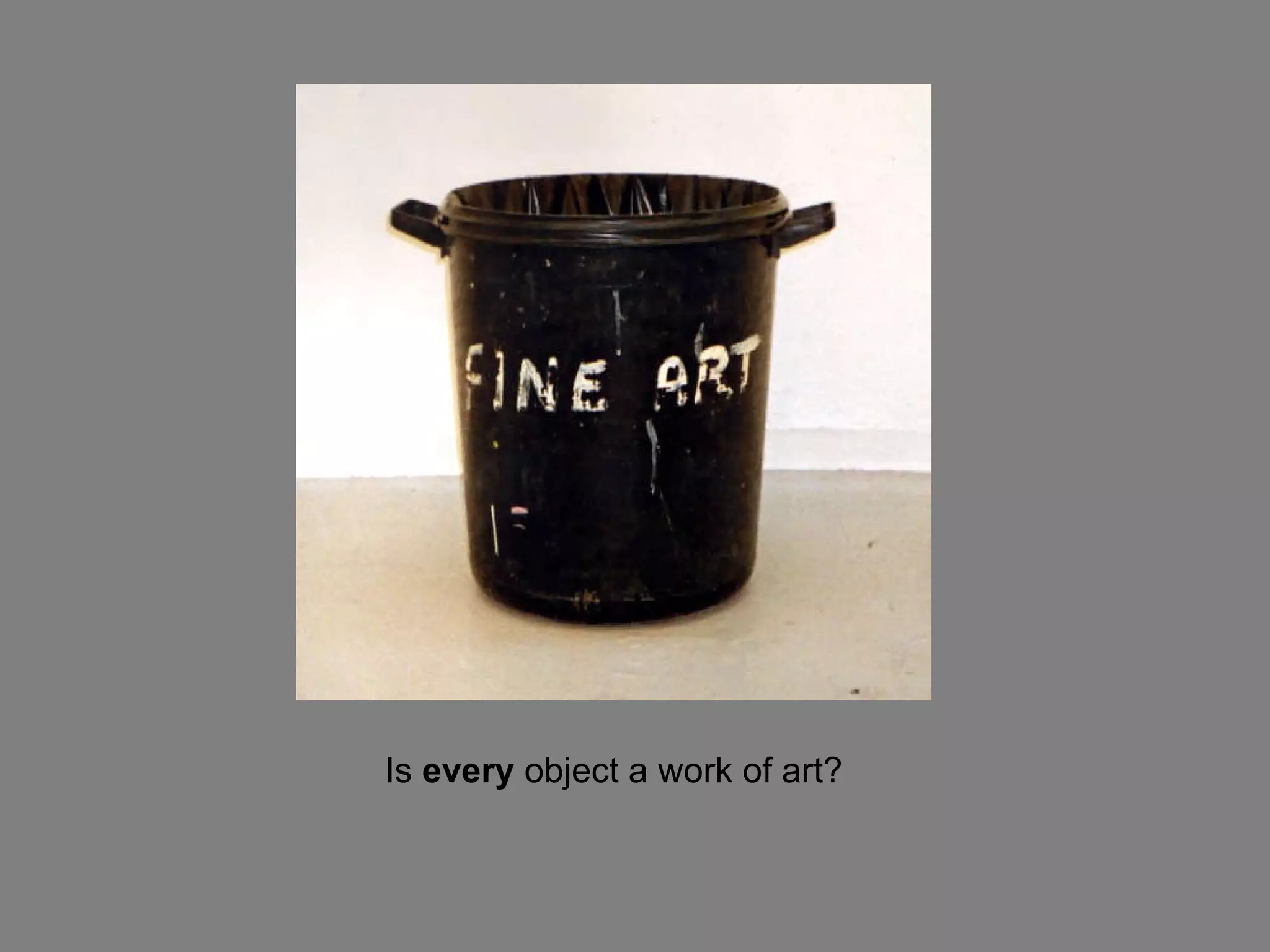 Is  every  object a work of art? 