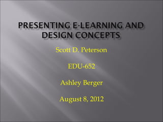 Scott D. Peterson
 
EDU-652
 
Ashley Berger
 
August 8, 2012
 