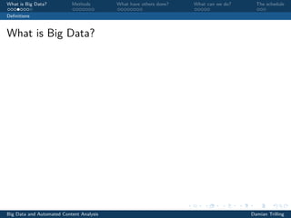 What is Big Data? Methods What have others done? What can we do? The schedule
Deﬁnitions
What is Big Data?
Big Data and Automated Content Analysis Damian Trilling
 