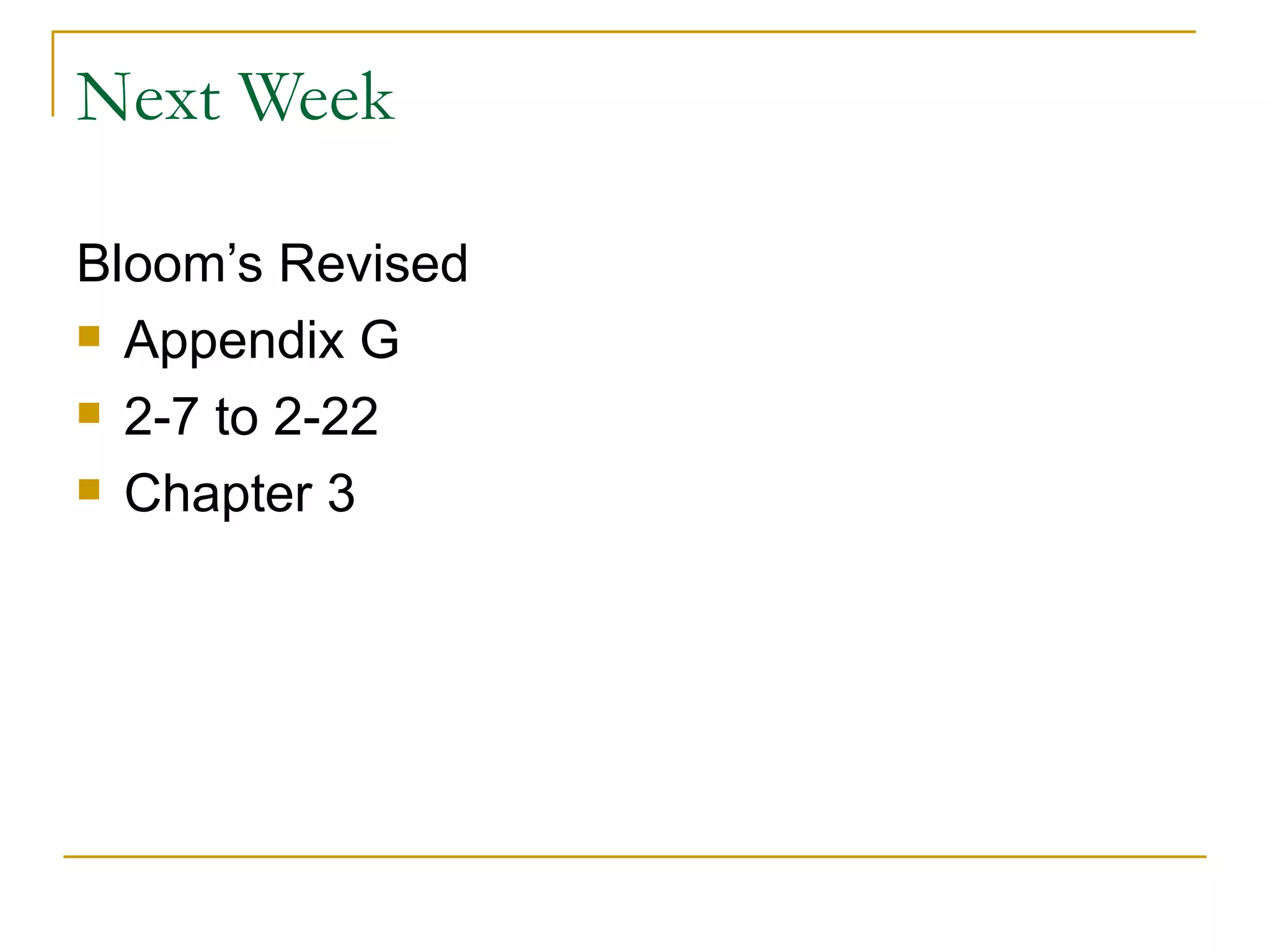 Next Week Bloom’s Revised Appendix G 2-7 to 2-22 Chapter 3  