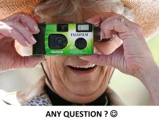 ANY QUESTION ? 
 