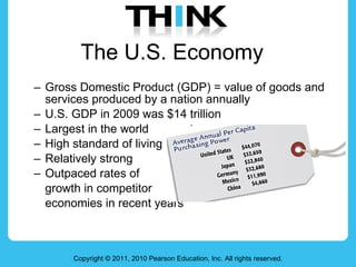 The U.S. Economy <ul><ul><li>Gross Domestic Product (GDP) = value of goods and services produced by a nation annually </li...