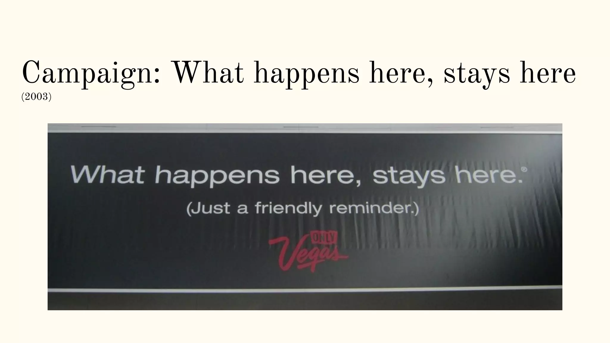 Campaign: What happens here, stays here
(2003)
 