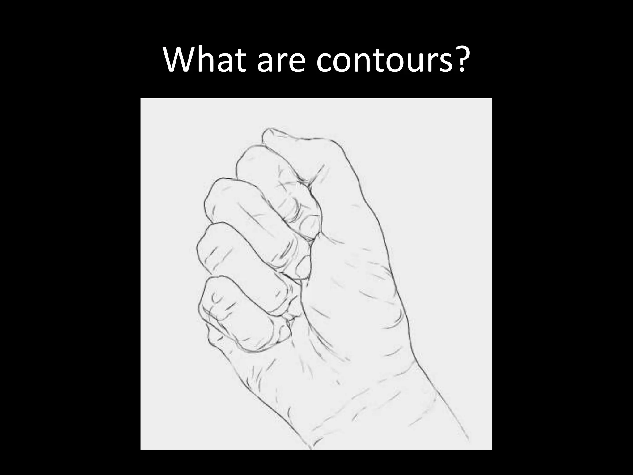 What are contours?
 