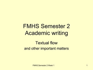 FMHS Semester 2 Academic writing Textual flow and other important matters 