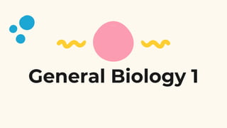 General Biology 1
 