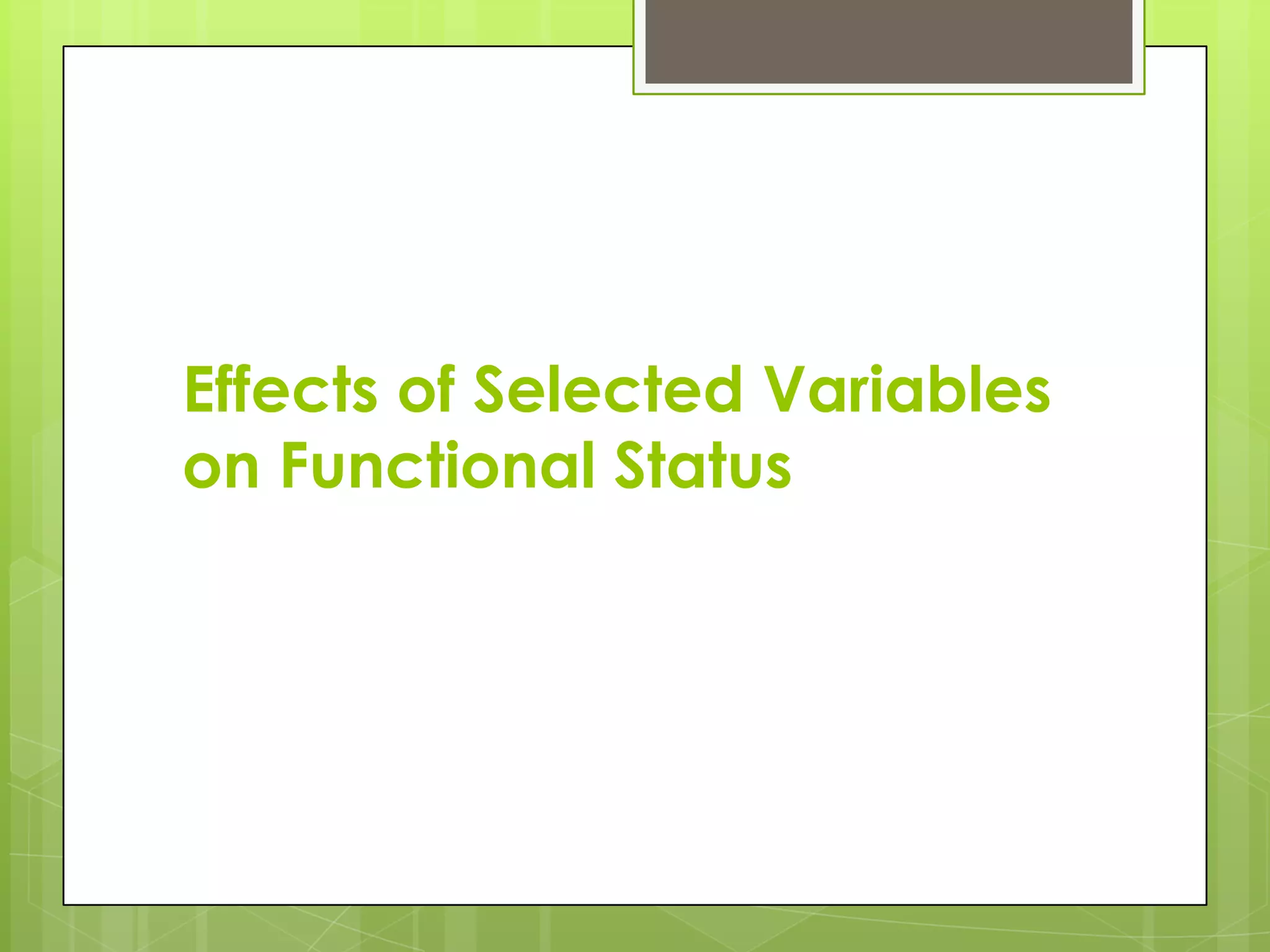 Effects of Selected Variables
on Functional Status
 