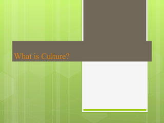 What is Culture? 