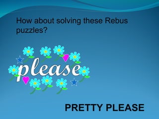 Please Reebus WEEK 1 INTERPRETING NON-VERBAL MATERIALS.ppt