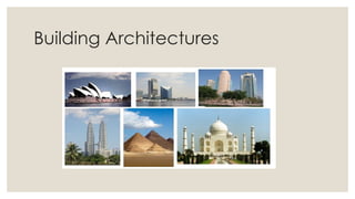 Building Architectures
 