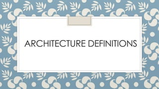 ARCHITECTURE DEFINITIONS
 
