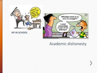 HP IN SCHOOL
Academic dishonesty
 