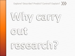 Explore? Describe? Predict? Control? Explain?
 