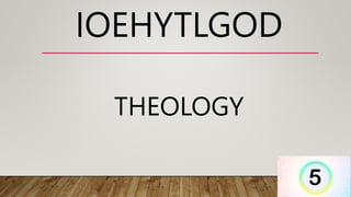 IOEHYTLGOD
THEOLOGY
 