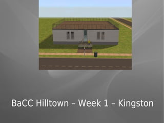 BaCC Hilltown – Week 1 – Kingston
 