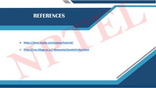  https://docs.oracle.com/javase/tutorial/
 https://cse.iitkgp.ac.in/~dsamanta/javads/index.html
NPTEL
 