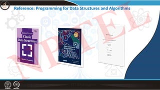 Reference: Programming for Data Structures and Algorithms
NPTEL
 