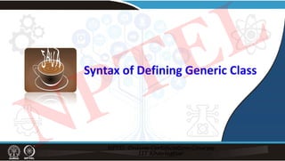 Syntax of Defining Generic Class
NPTEL
 