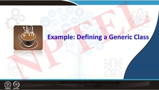 Example: Defining a Generic Class
NPTEL
 