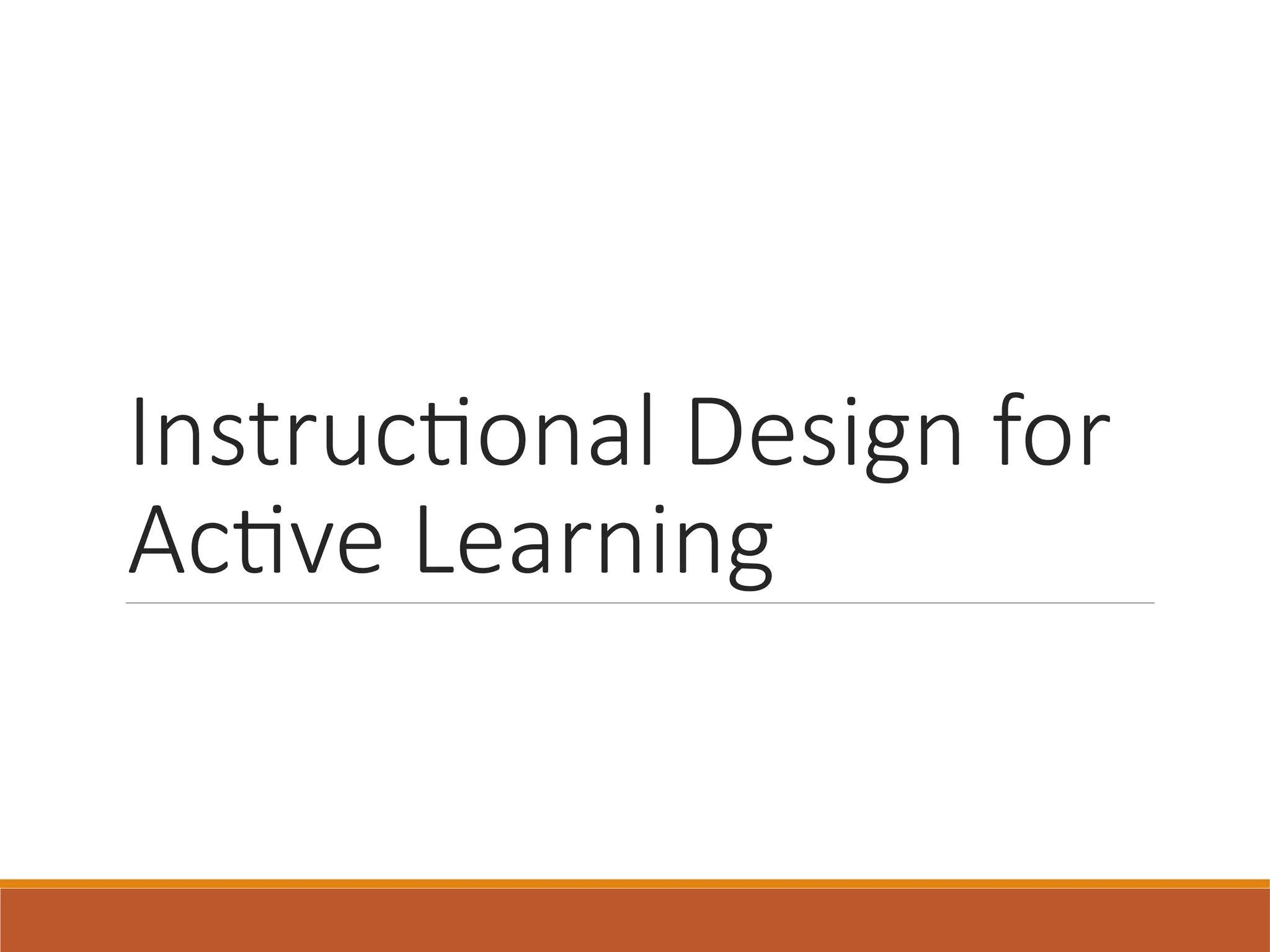Instructional Design for
Active Learning
 