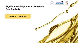 Week 1 Lecture Materials.pptx Petroleum Python | PPTX