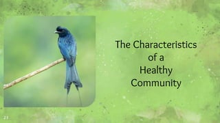 23
The Characteristics
of a
Healthy
Community
 
