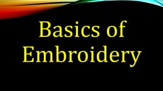 Basics of
Embroidery
 