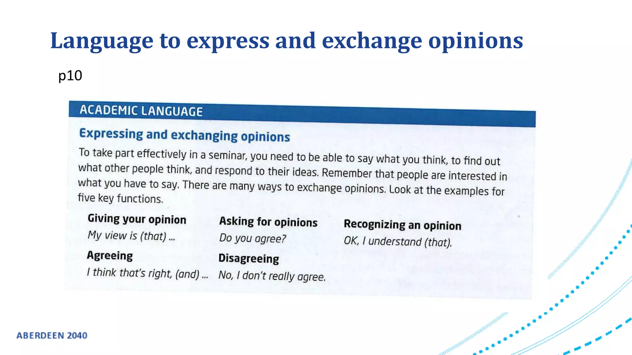 Language to express and exchange opinions
p10
 