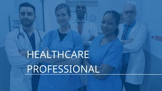HEALTHCARE
PROFESSIONAL
 