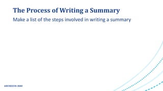 The Process of Writing a Summary
Make a list of the steps involved in writing a summary
 
