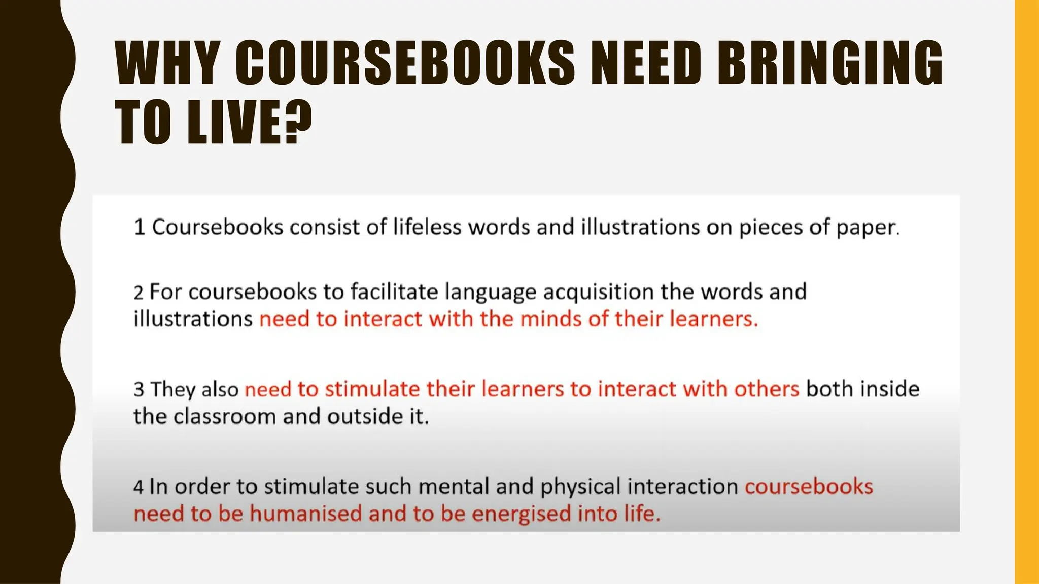 WHY COURSEBOOKS NEED BRINGING
TO LIVE?
 